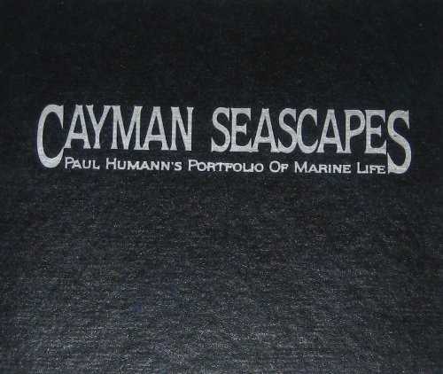 CAYMAN SEASCAPES: PAUL HUMANN’S PORTFOLIO OF MARINE LIFE *Excellent Condition*