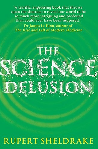 Science Delusion By Rupert Sheldrake