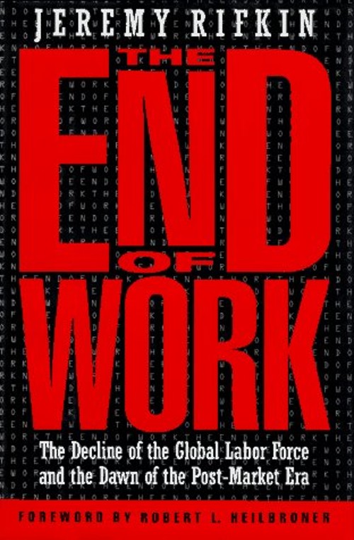 The End of Work : The Decline of the Global Labor Force and the D