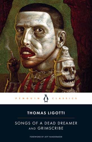 Songs of a Dead Dreamer and Grimscribe by Thomas Ligotti: Used