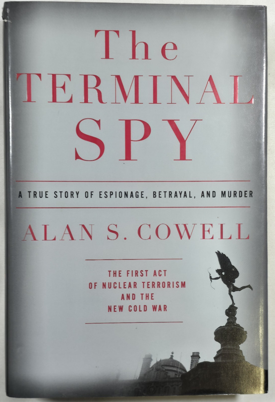 The Terminal Spy Espionage Betrayal Murder Nuclear Terroism Alan Cowell