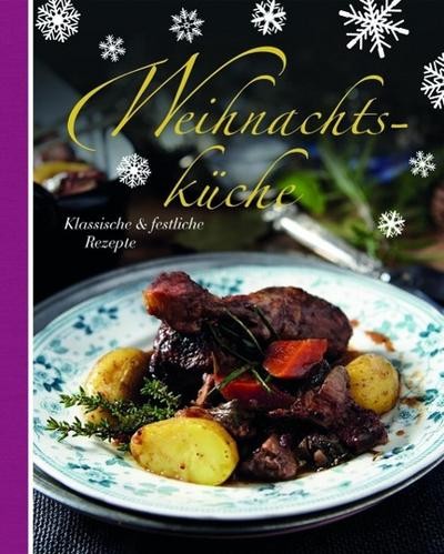 Weihnachtsküche: klassische & festliche Rezepte Parragon