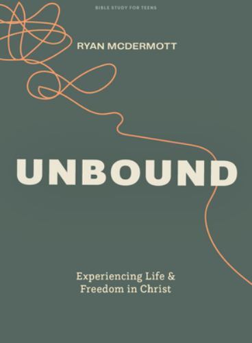 Unbound – Teen Bible Study Book: Experiencing Life and Freedom in Christ, McDerm