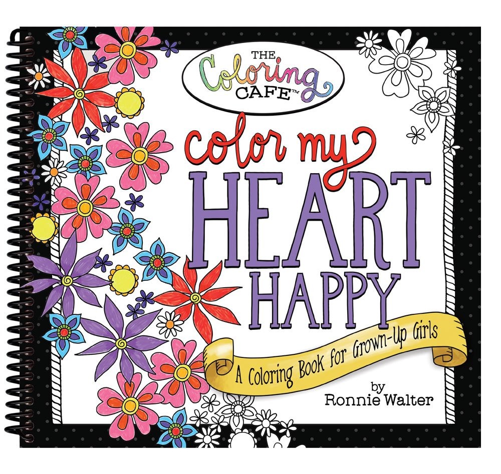 Color My Heart Happy: A Coloring Book for Grown-up Girls