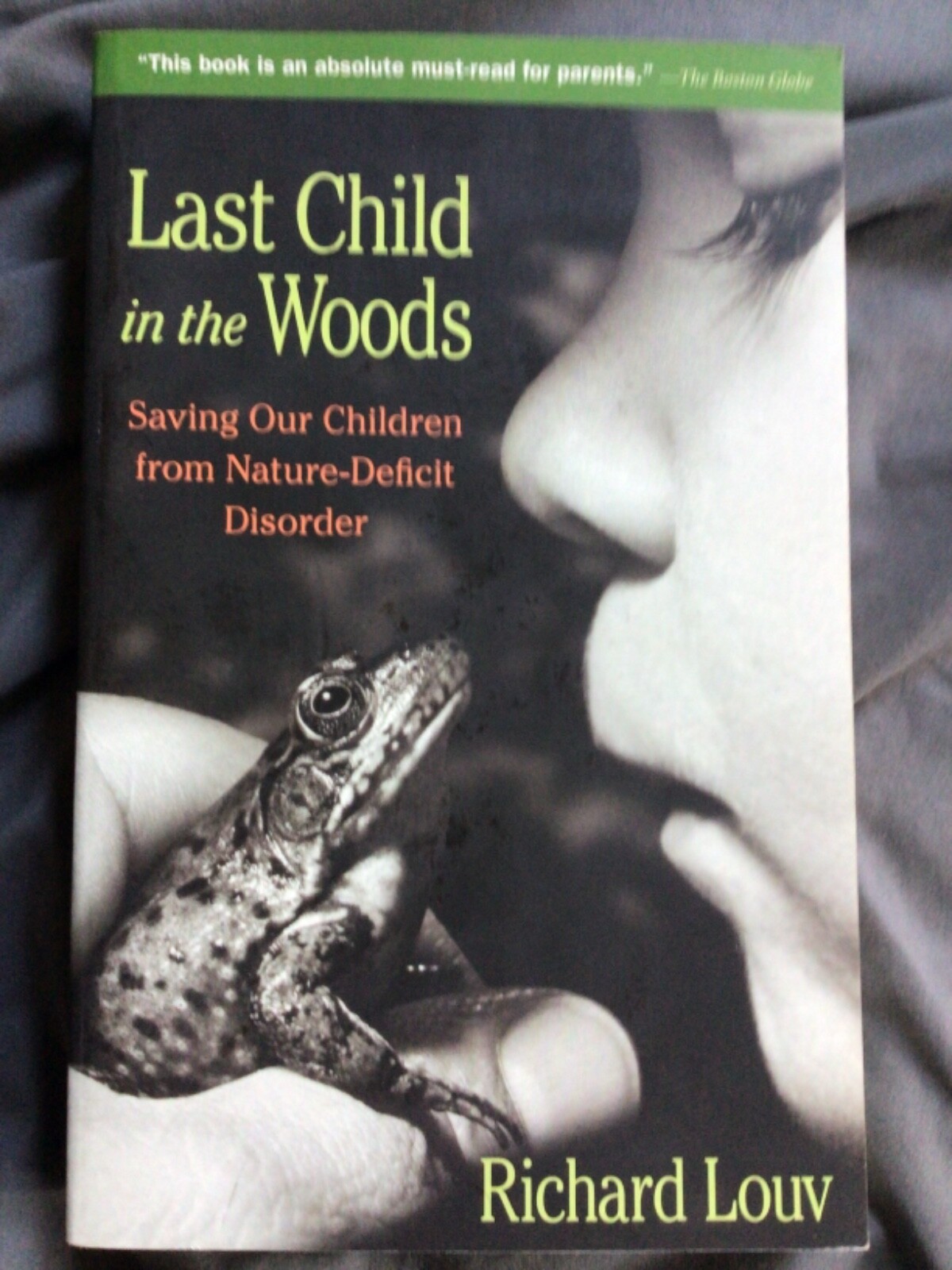 Last Child in the Woods: Saving Our Children from Nature-Deficit by Richard Louv