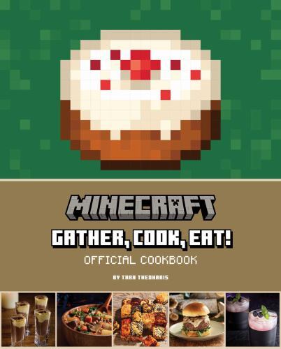 Minecraft: Gather, Cook, Eat! Official Cookbook (Gaming), Theoharis, Tara, 97816