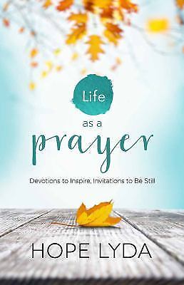 Life as a Prayer: Devotions to Inspire, Inv- Hope Lyda, 9780736961912, paperback