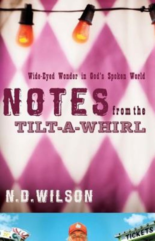 Notes from the Tilt-A-Whirl : Wide-Eyed Wonder in God’s Spoken Wo