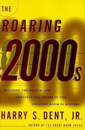 Roaring 2000’s : Building the Wealth and Lifestyle You Desire in the Greatest…