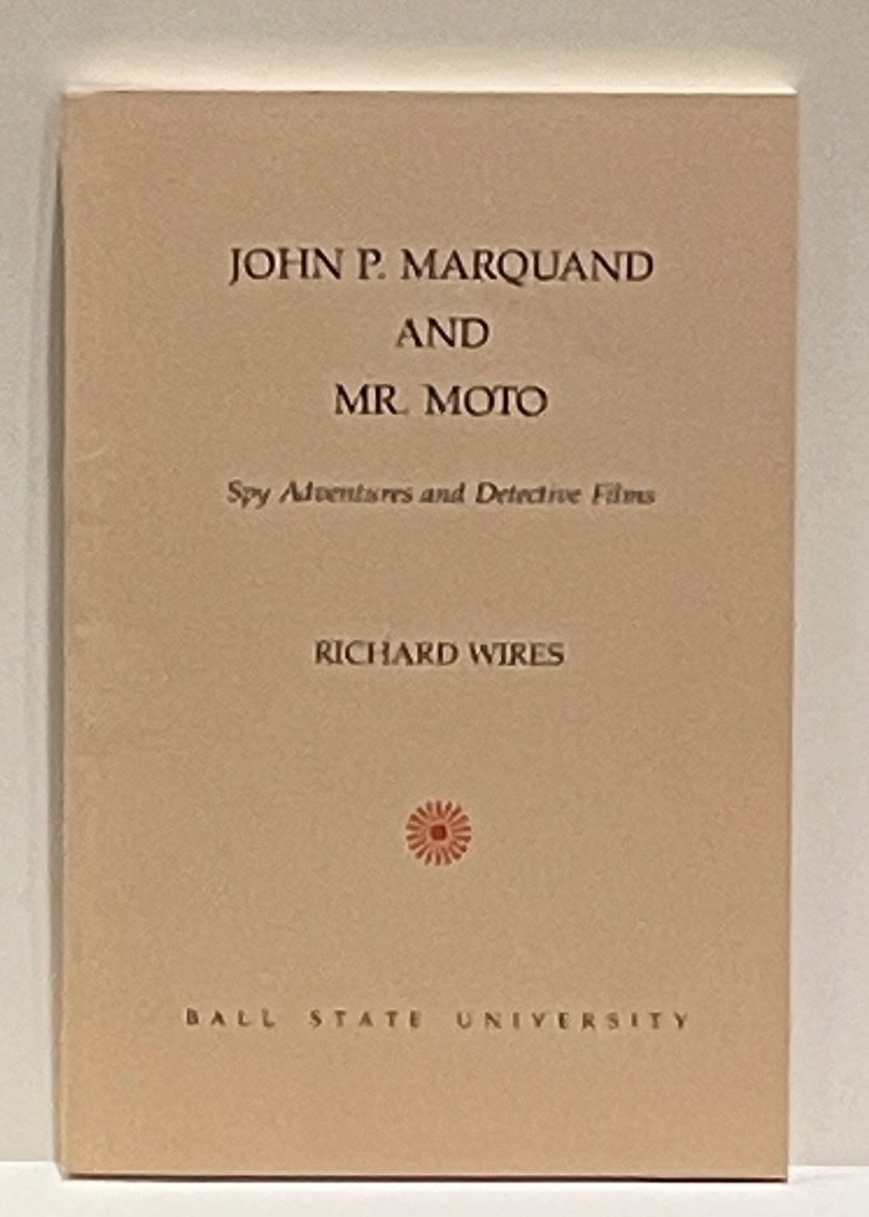 Richard Wires: John P. Marquand and Mr. Moto: Spy Adventures Detective Films