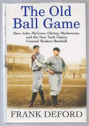 The Old Ball Game: How John McGraw, – Hardcover, by Deford Frank – Very Good w