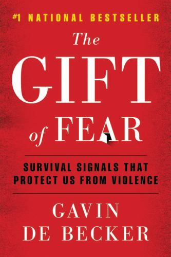 The Gift of Fear: Survival Signals That Protect Us from Violence