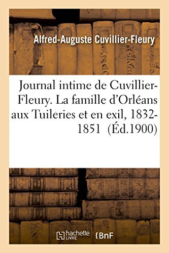 Journal intime de Cuvillier-Fleury. La famille d’Orleans aux Tuileries et en-,