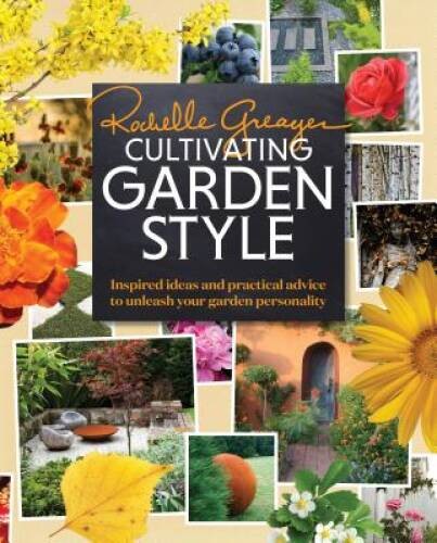 Cultivating Garden Style: Inspired Ideas and Practical Advice to Unleash – GOOD