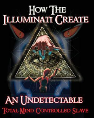 How the Illuminati Create an Undetectable Total Mind Controlled Slave, Paperb…