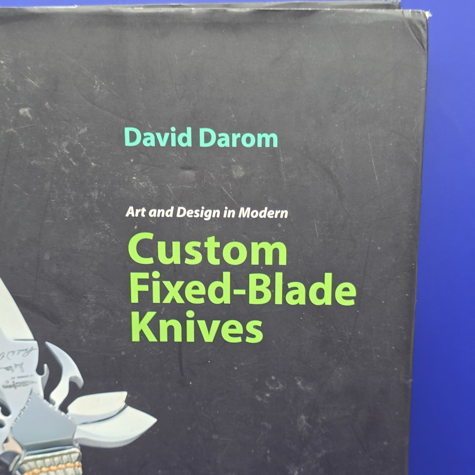 Art and Design in Modern Custom Fixed-Blade Knives by Darom, David