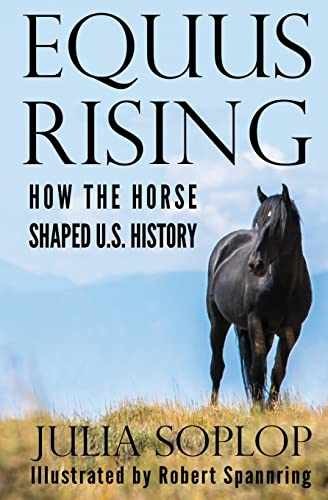 Equus Rising: How the Horse Shaped U.S. – Paperback, by Soplop Julia – Very Good