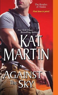 Against the Sky; The Brodies Of Alaska – Kat Martin, 9781420133844, paperback