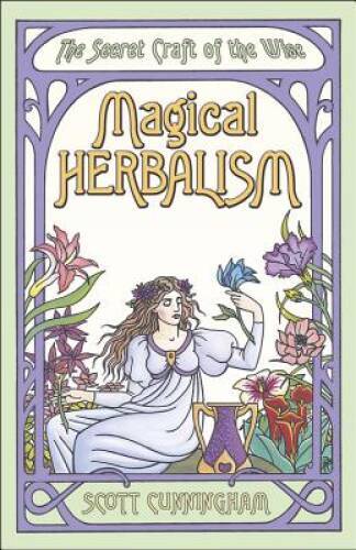 Magical Herbalism: The Secret Craft of the Wise (Llewellyn’s Practic – VERY GOOD