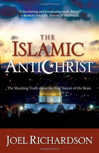 THE ISLAMIC ANTICHRIST: THE SHOCKING TRUTH ABOUT THE REAL By Joel Richardson NEW