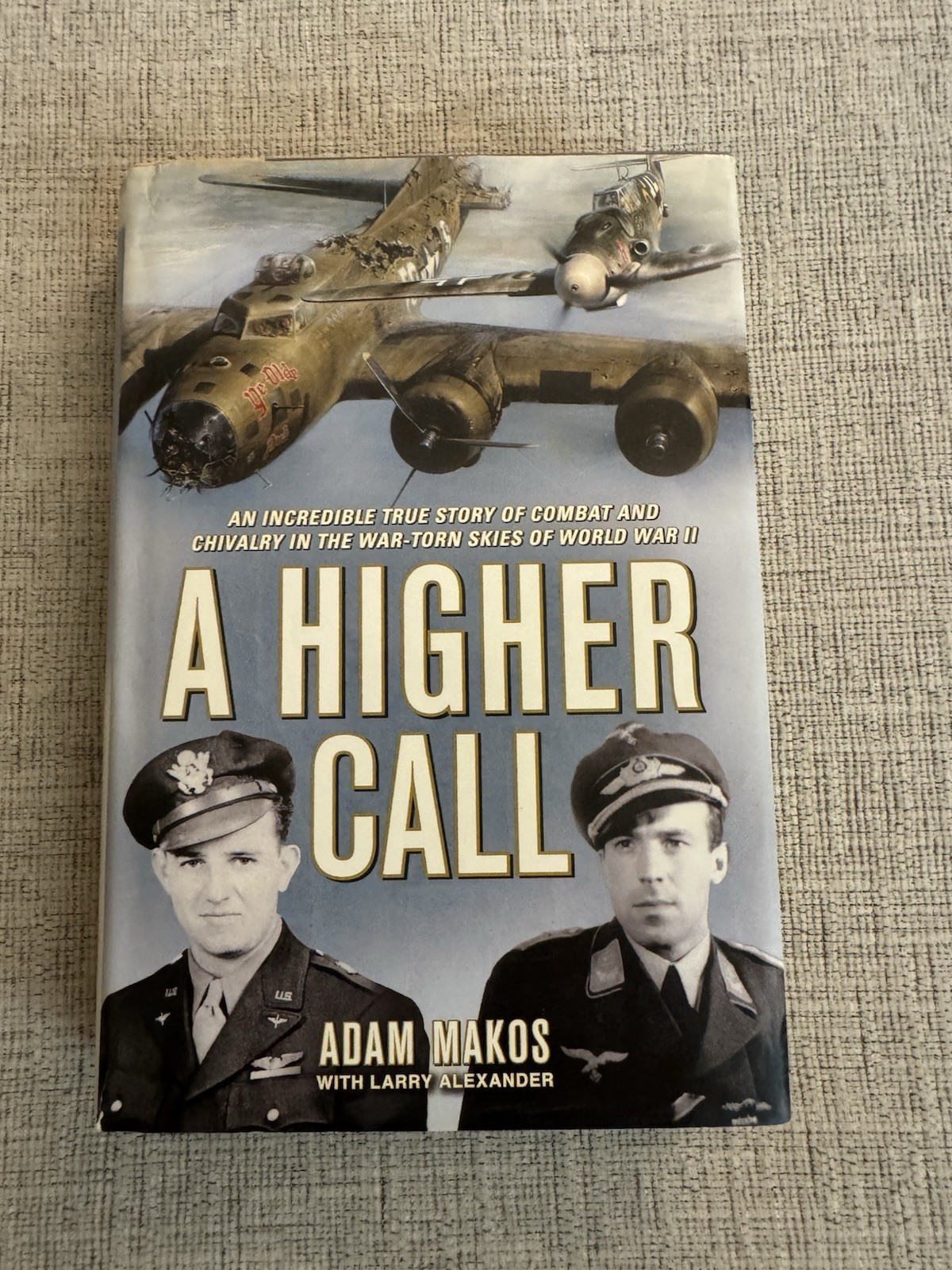 A Higher Call Adam Makos HC DJ WWII Aviation History First Edition 2013