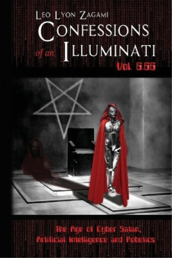 Leo Lyon Zagami Confessions of an Illuminati Vol. 6.66 (Paperback)