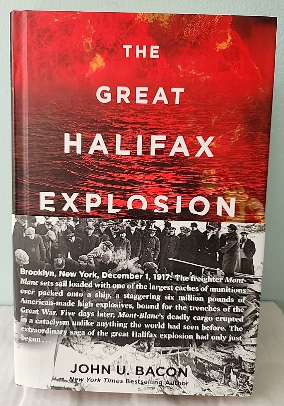 Great Halifax Explosion : A W W I Story of Treachery…John Bacon 2017 HC 1st Ed