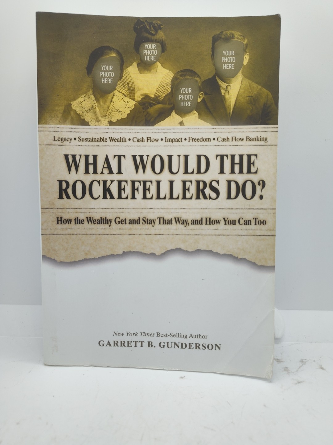 WHAT WOULD THE ROCKEFELLERS DO: HOW THE WEALTHY GET AND By Garrett B Gunderson