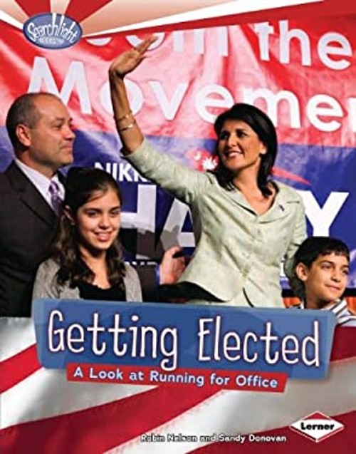 Getting Elected : A Look at Running for Office Robin, Donovan, Sa