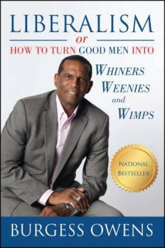 Liberalism or How to Turn Good Men into Whiners, Weenies and Wimps – GOOD