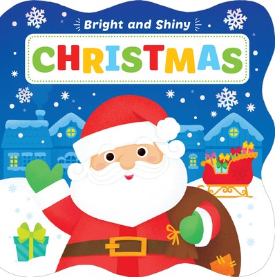 Bright and Shiny: Christmas by Kidsbooks Publishing; Rainstorm Publishing