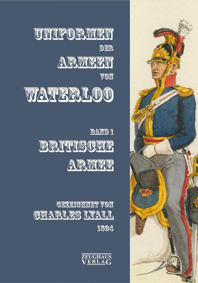 Markus Stein Uniformen der Armeen von Waterloo
