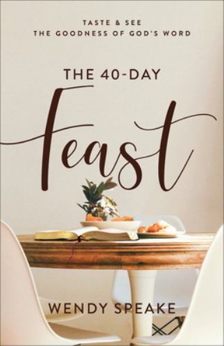 40-Day Feast (Taste and See the Goodness of God’s Word) – Wendy Speake