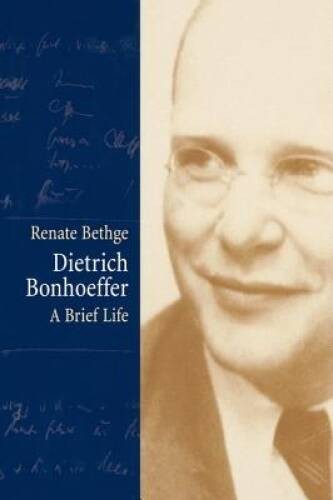 Dietrich Bonhoeffer: A Brief Life – Hardcover By Bethge, Renate – GOOD