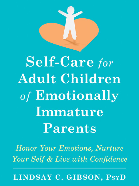 Self-Care For Adult Children Of Emotionally Immature Parents: Daily Practic…