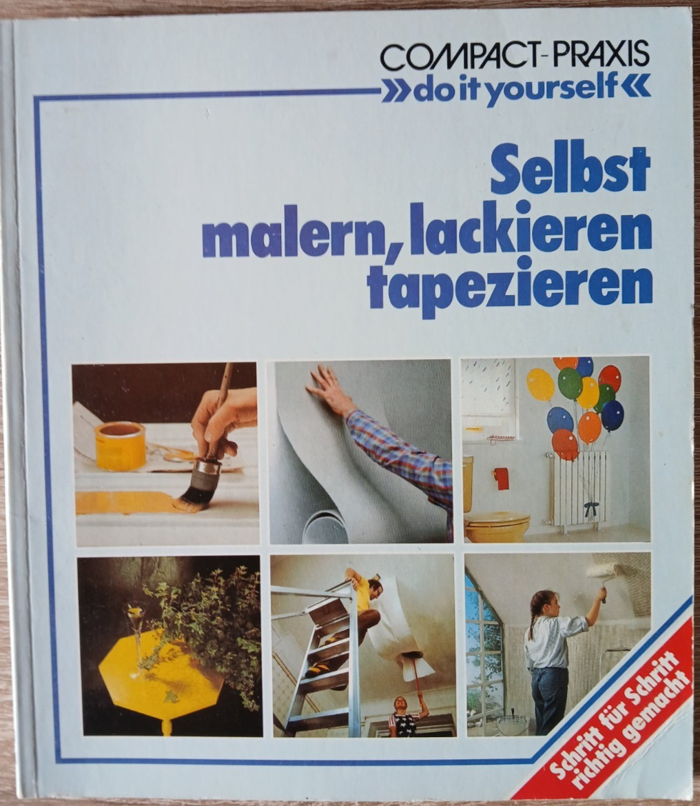 Selbst malern, lackieren tapezieren – Jörg Seiler – Compact Verlag 1985
