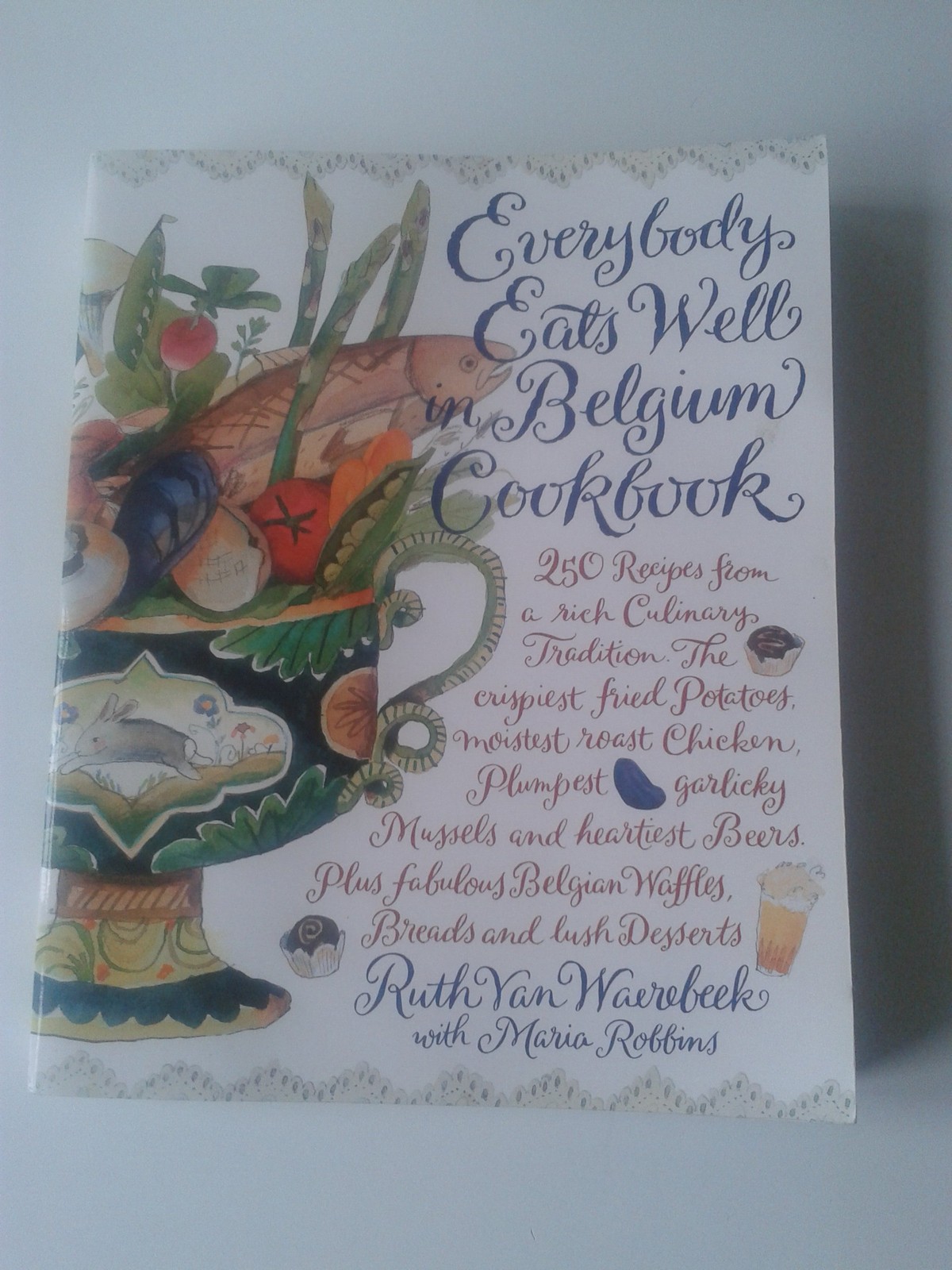 Everybody Eats Well in Belgium Cookbook: 250 Recipes from a Rich Culinary Tr…