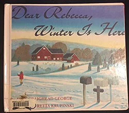 Dear Rebecca, Winter Is Here Hardcover Jean Craighead George
