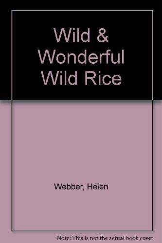 Wild Wonderful Wild Rice – Paperback By Webber, Helen – VERY GOOD