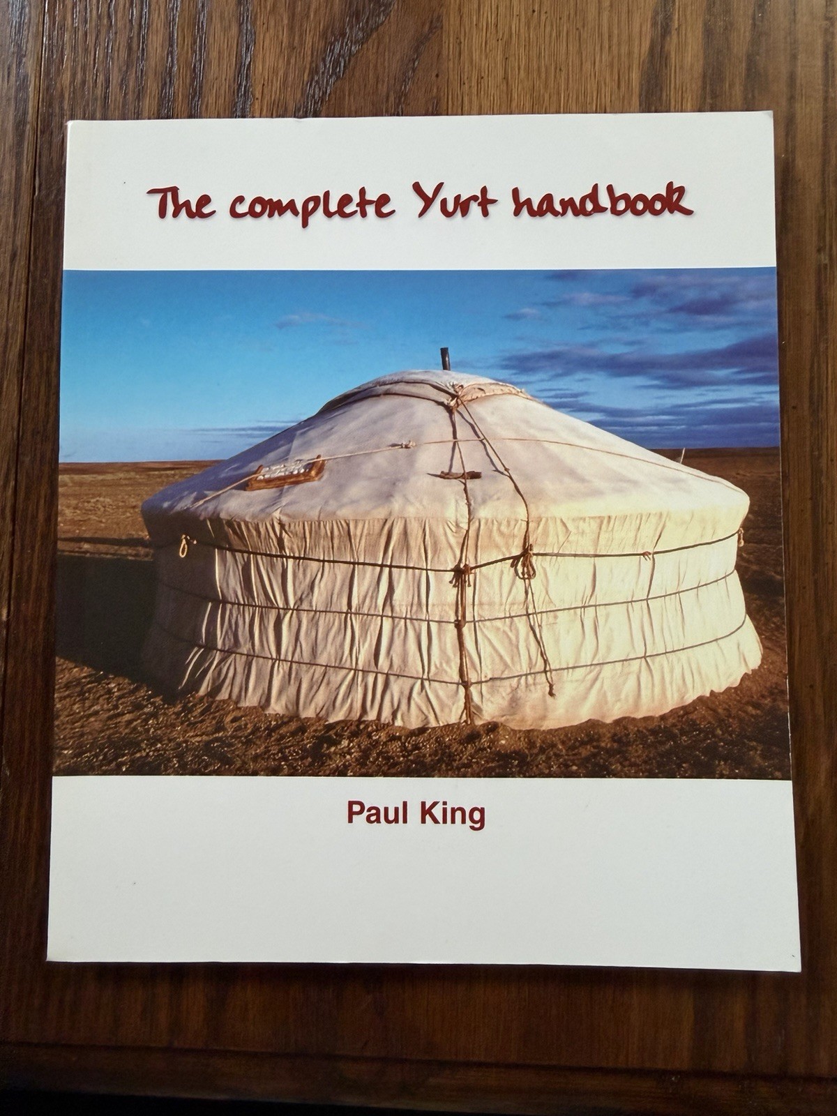 The Complete Yurt Handbook by Paul King