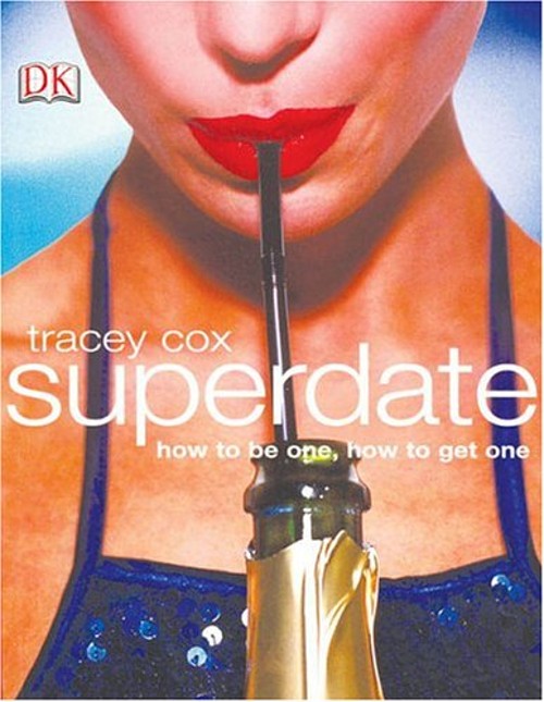 Superdate : How to be One, How to Get One Paperback Tracey Cox