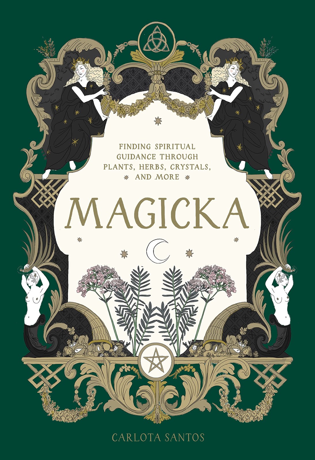 Magicka: Finding Spiritual Guidance Through Plants, Herbs, Crystals, and Mor…