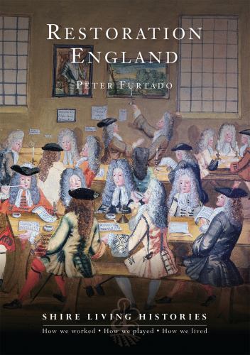 Restoration England: 1660-1699 (Shire Living Histories) by