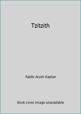 Tzitzith by Rabbi Aryeh Kaplan