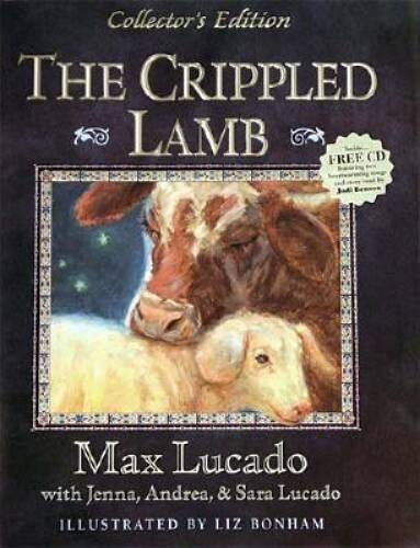 The Crippled Lamb, Collector’s Edition – Hardcover By Lucado, Max – VERY GOOD
