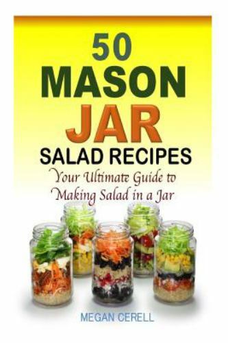 50 Mason Jar Salad Recipes: Your Ultimate Guide to Making Salad in a Jar – Cerel