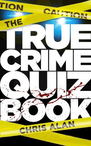 Chris Alan The True Crime Quiz Book (Paperback)