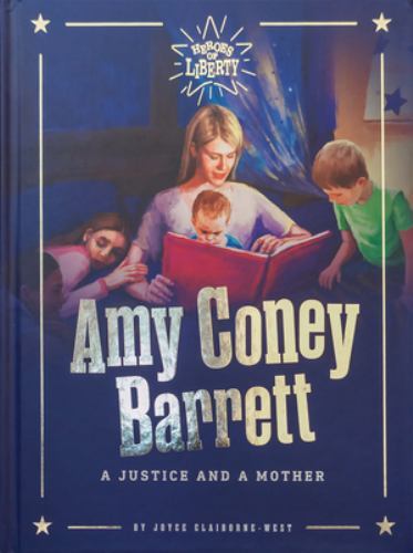 Amy Coney Barrett: A Justice and a Mother by Claiborne-Wes Joyce