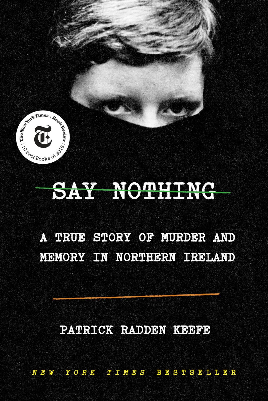 Say Nothing: A True Story of Murder and Memory in Northern Ireland by Keefe