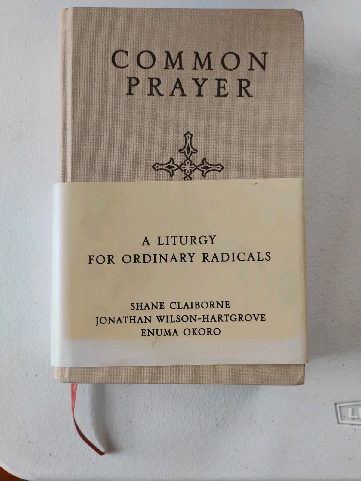 Common Prayer : A Liturgy for Ordinary Radicals by Shane Claiborne, Enuma Okoro